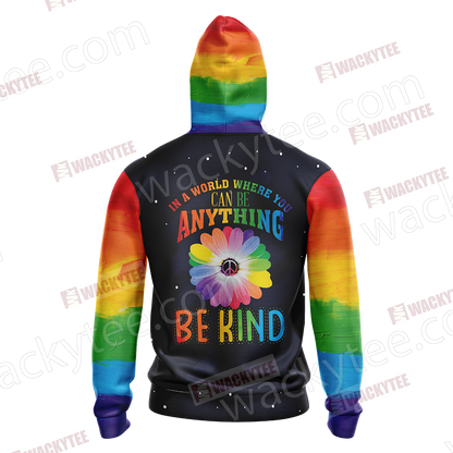 LGBT - In The World Where You Can Be Anything Be Kind Unisex 3D Hoodie