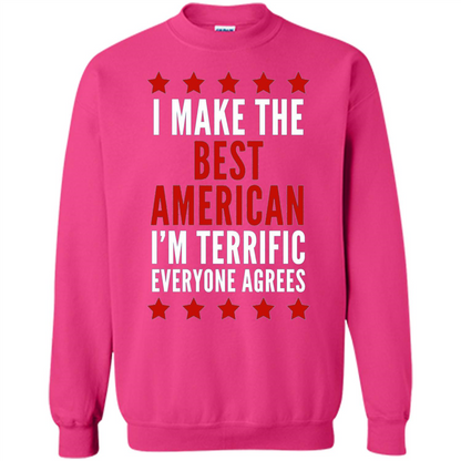 I Make The Best American T-Shirt I'm Terrific Everyone Agrees Heliconia