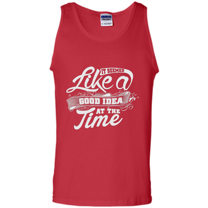 It Seemed Like A Good Idea At The Time T-shirt Red