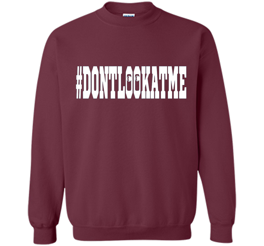 Don't Look At Me shirt shirt Maroon