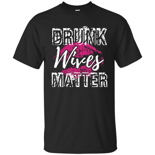 Wife T-shirt Drunk WIves Matter T-shirt Black