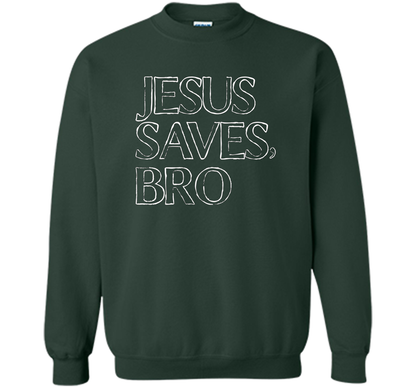 Jesus Saves, Bro T-Shirt Funny Religious Christian Tee cool shirt Forest Green