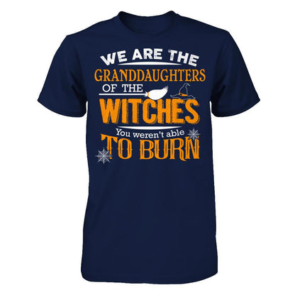 We Are The Granddaughters Of The Witches You Weren’t Able To Burn Gildan - Short Sleeve Tee Navy