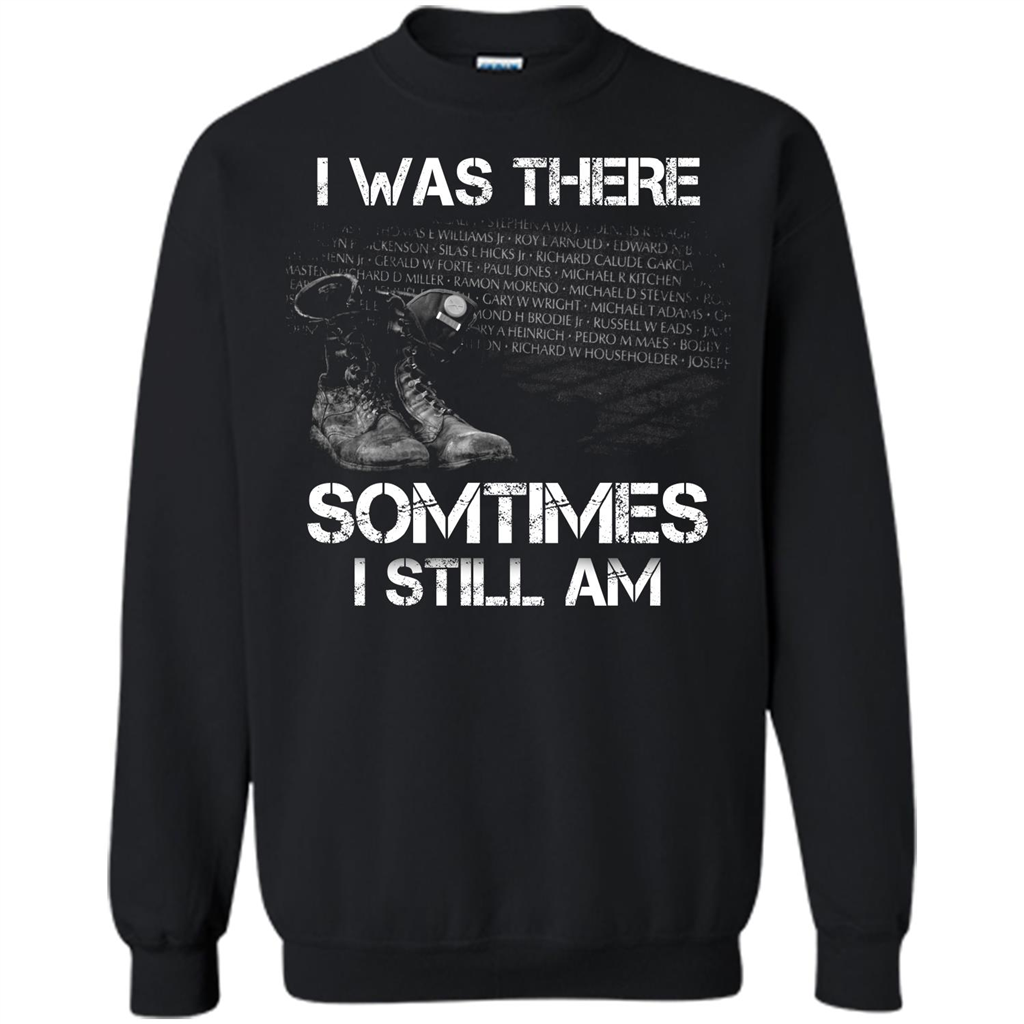 Military T-shirt I Was There Sometimes I Still Am Black