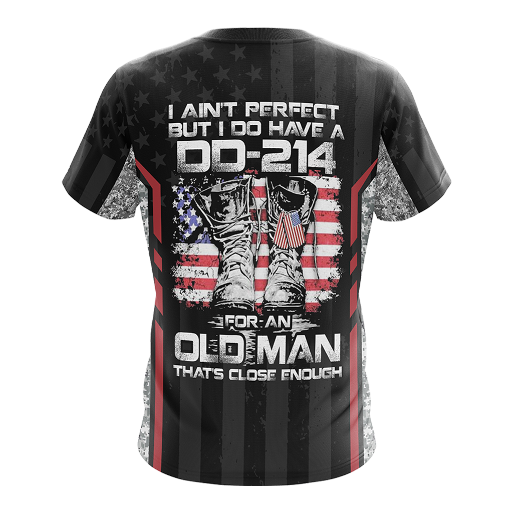 I Ain't Perfect But I Do Have A DD-214 For An Old Man That Close Enough Unisex 3D T-shirt