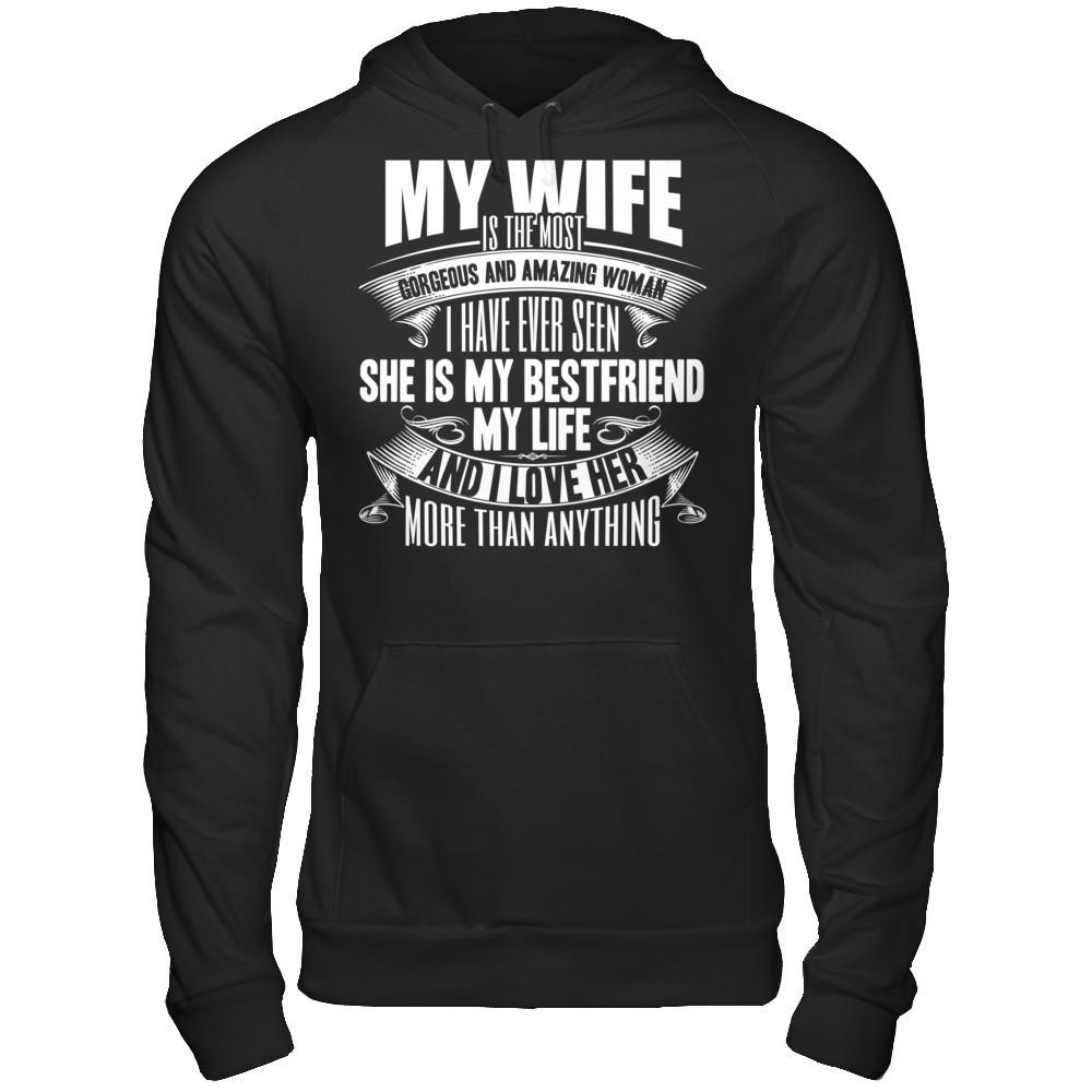 My Wife Is The Most Gorgeous And Amazing Woman I Have Ever Seen Gildan - Pullover Hoodie Black