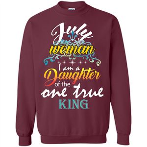 July Woman I Am A Daughter Of The One True King T-shirt