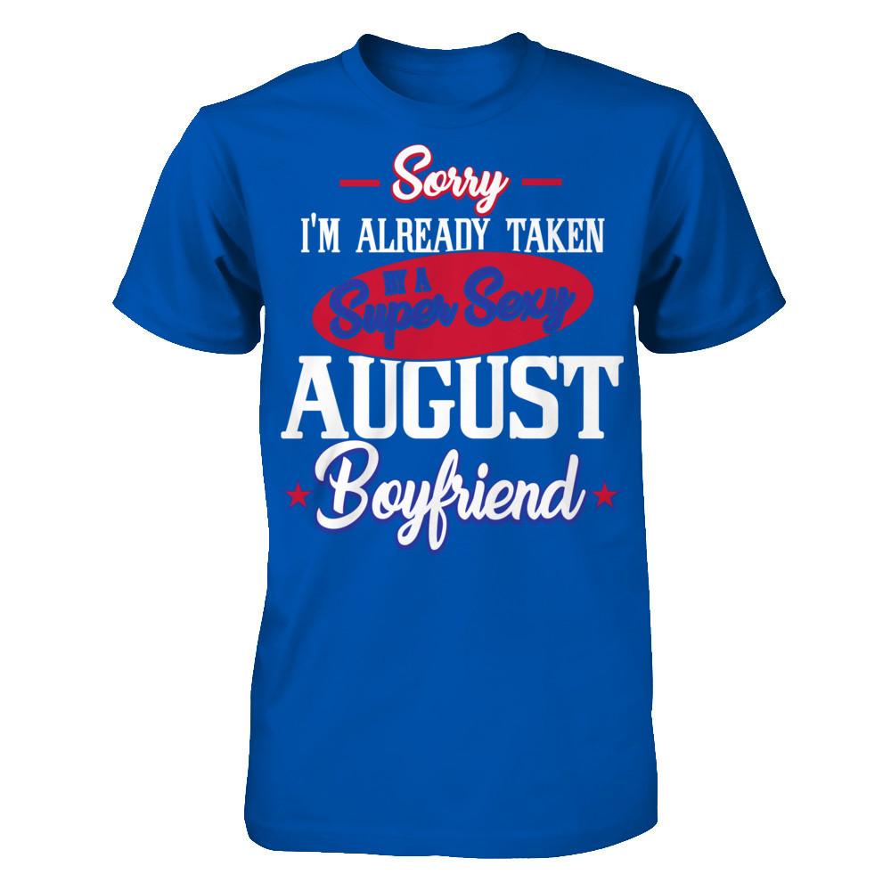 Sorry I'm Already Taken By A Super Sexy August Boyfriend Next Level - Unisex Fitted Tee Royal