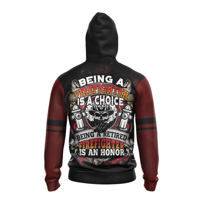 Being A Firefighter Is A Choice Being A Retried Firefighter Is An Honor Unisex 3D Hoodie