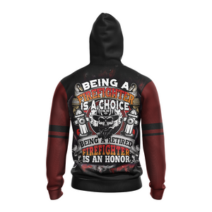 Being A Firefighter Is A Choice Being A Retried Firefighter Is An Honor Unisex 3D Hoodie