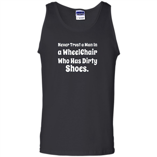 Never Trust A Man In A Wheelchair Who Has Dirty Shoes T-shirt Black