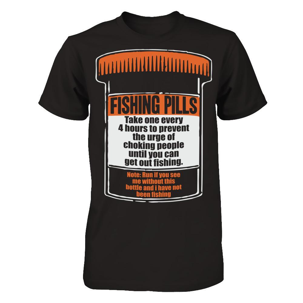 Fishing Pills - Take One Every 4 Hours To Prevent The Urge Of Choking People Until You Can Get Out Fishing T-shirt Gildan - Short Sleeve Tee Black