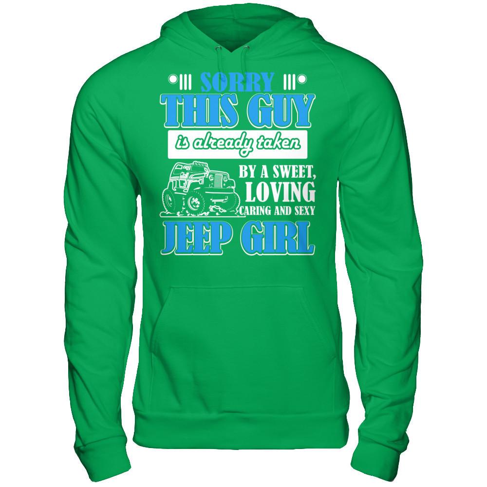 Sorry This Guy Is Already Taken By A Sweet Loving Caring And Sexy Jeep Girl Gildan - Pullover Hoodie Irish Green