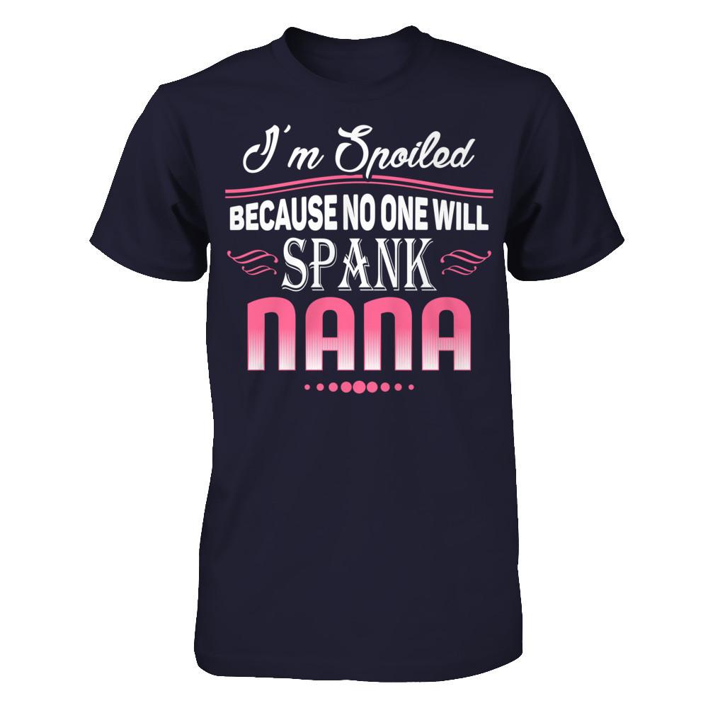 Spoiled Because No One Will Spank Nana Next Level - Unisex Fitted Tee Midnight Navy