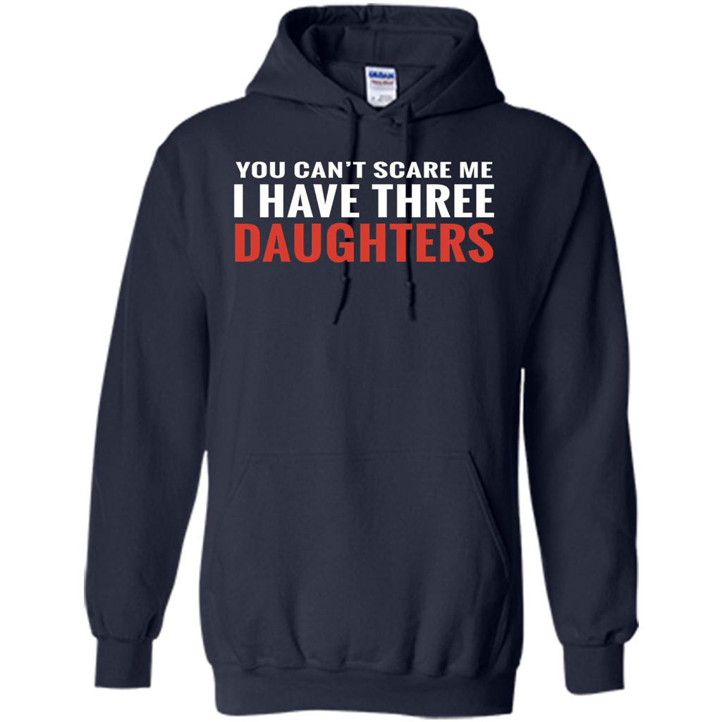 You Can't Scare Me I Have Three Daughters T-shirt Navy