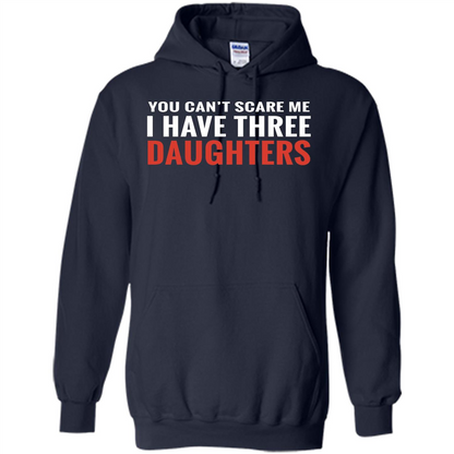 You Can't Scare Me I Have Three Daughters T-shirt Navy