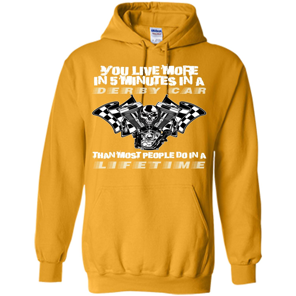 Derby Car Life Time T-shirt You Live More In 5 Minutes In A Derby Car Gold