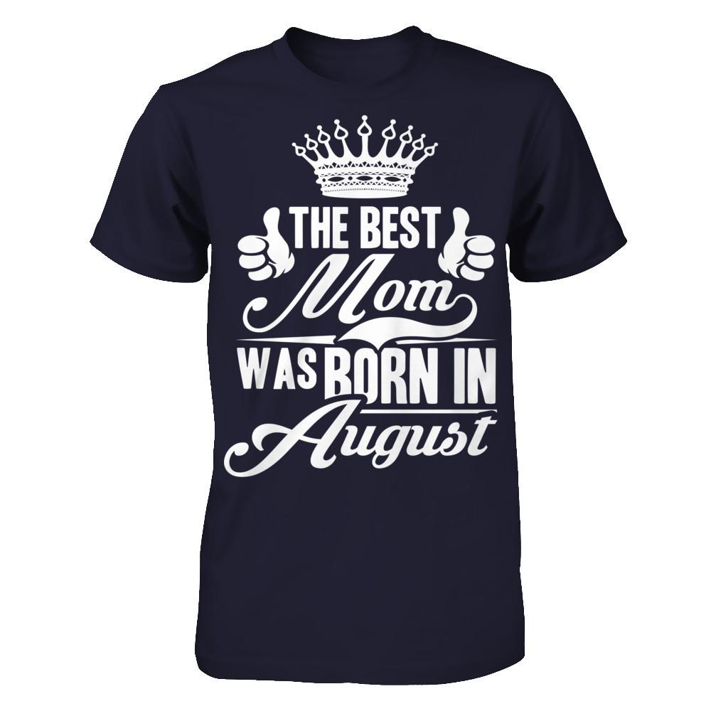 The Best Mom Was Born In August Next Level - Unisex Fitted Tee Midnight Navy