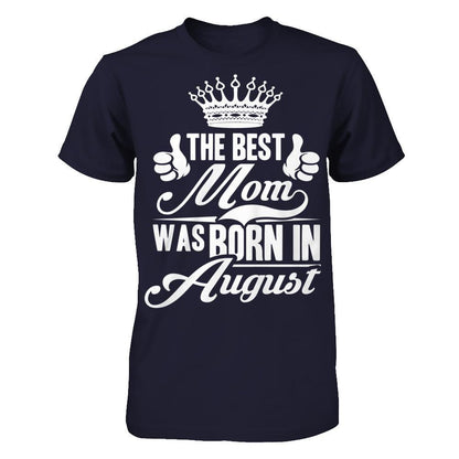 The Best Mom Was Born In August Next Level - Unisex Fitted Tee Midnight Navy