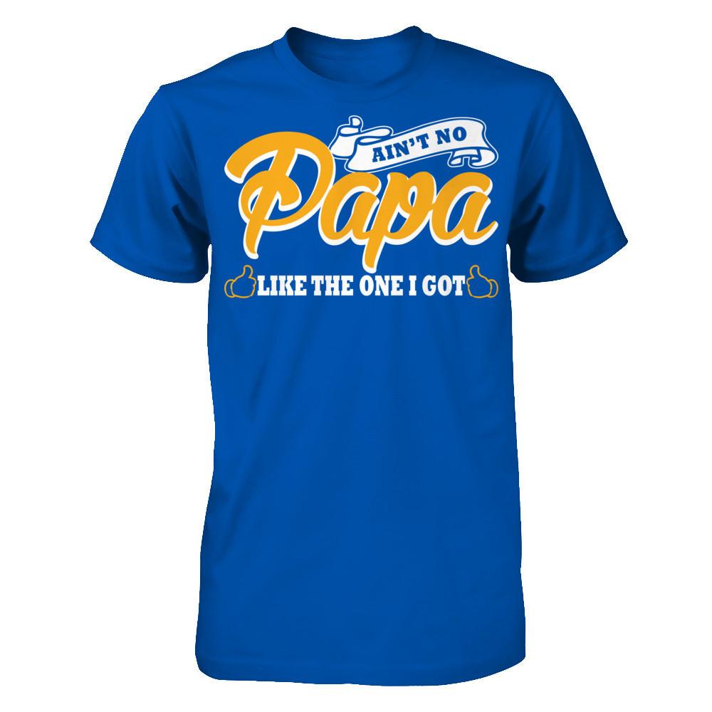 Ain't No Papa Like The One I Got T-shirt Next Level - Unisex Fitted Tee Royal