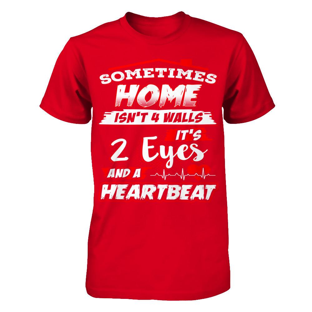 Sometimes Home Isn't 4 Walls - It's 2 Eyes And A Heartbeat T-shirt Next Level - Unisex Fitted Tee Red