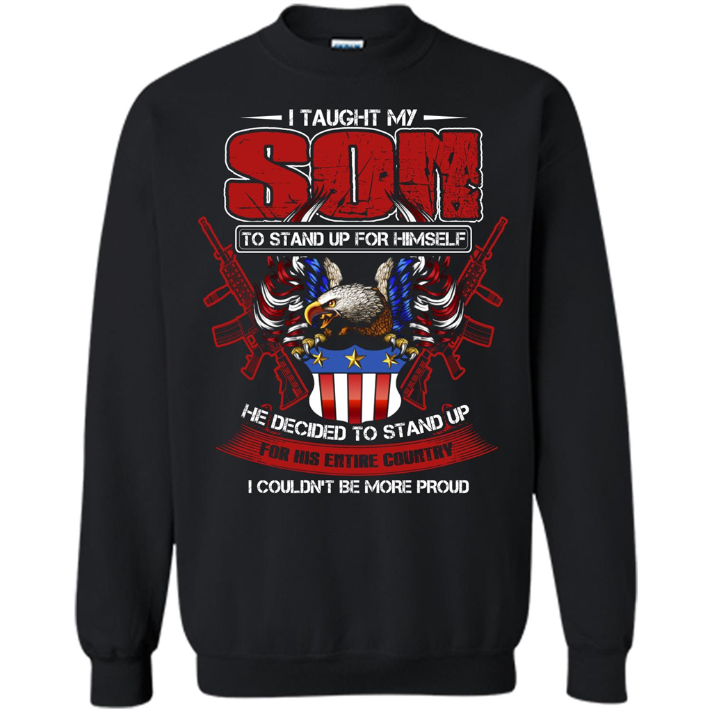 Military T-shirt I Taught My Son To Stand Up For Himself Black