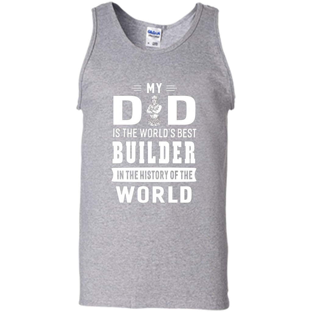My Dad Is The World's Best Builder T-shirt Father Gift