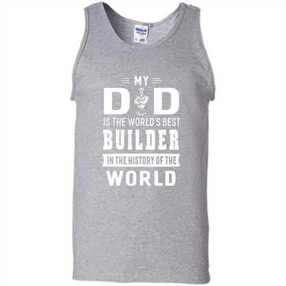 My Dad Is The World's Best Builder T-shirt Father Gift