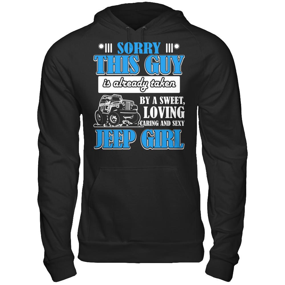 Sorry This Guy Is Already Taken By A Sweet Loving Caring And Sexy Jeep Girl Gildan - Pullover Hoodie Black
