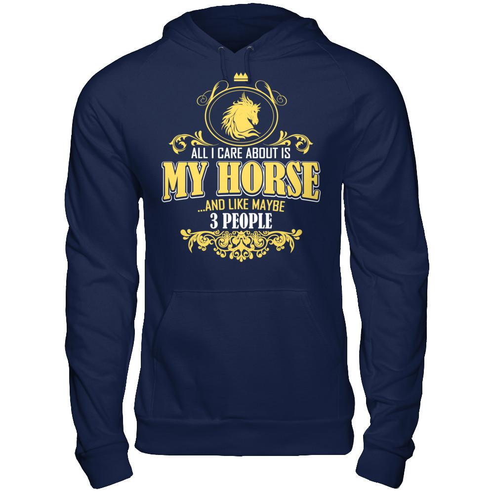 All I Care About Is My Horse And Like Maybe 3 People T-shirt Gildan - Pullover Hoodie Navy