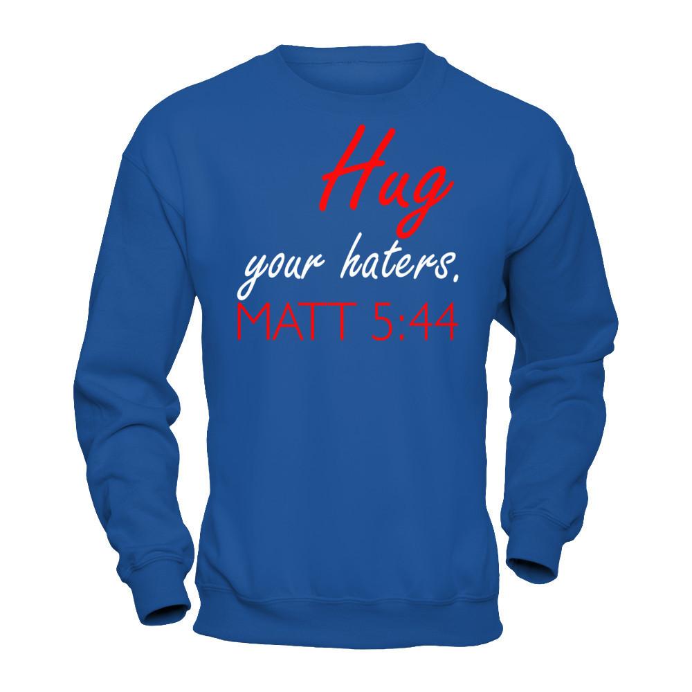 Hug Your Haters Matt 5:44 T-shirt Gildan - Pullover Sweatshirt Royal