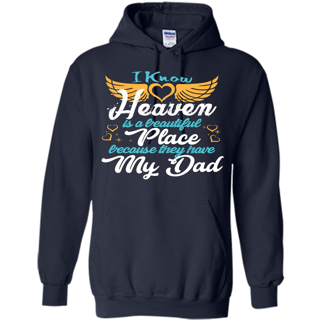 Dad Angel T-shirt I Know Heaven Is A Beautiful Place Because They Have My Dad Navy