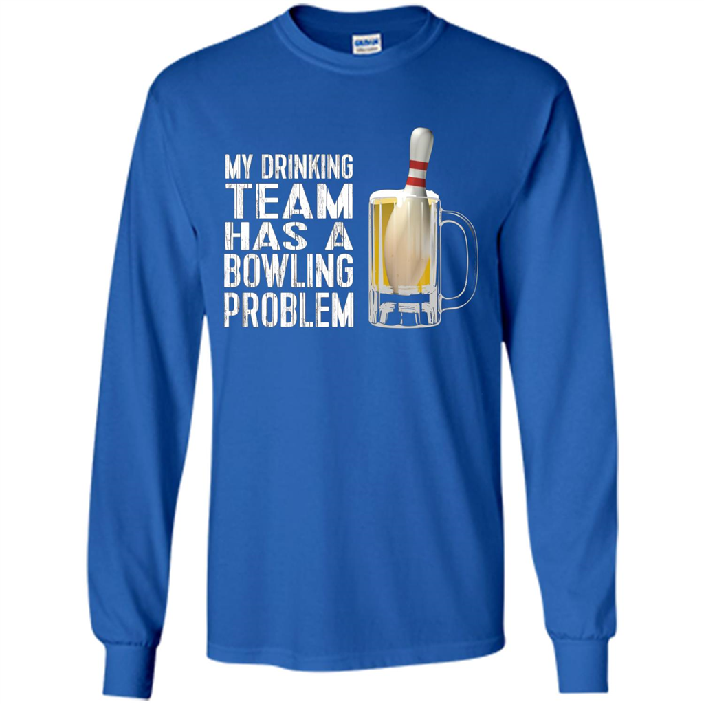 Funny Bowling Team T-shirt My Drinking Team Has A Bowling Problem Royal