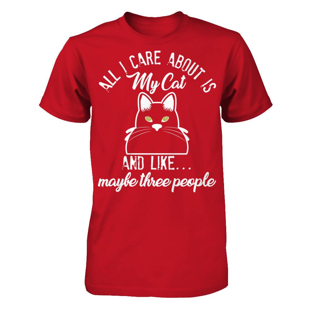All I Care About Is My Cat And Like Maybe Three People T-shirt Gildan - Short Sleeve Tee Red