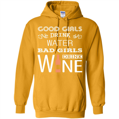 Wine T-shirt Good Girls Drink Water Bad Girls Drink Wine Gold