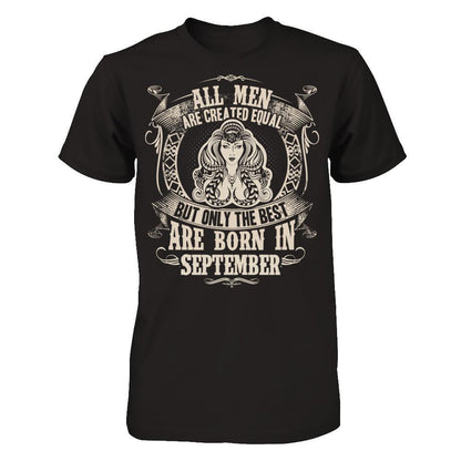 All Men Are Created Equal, But Only The Best Are Born In September T-shirt Gildan - Short Sleeve Tee Black