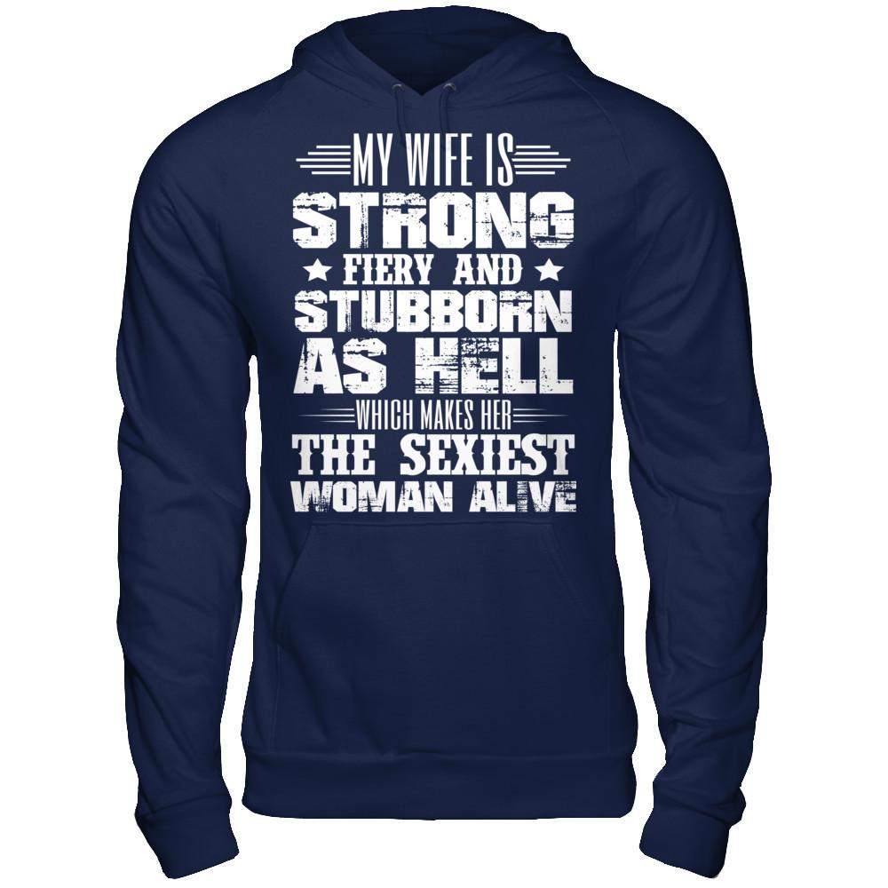 My Wife Is Strong, Fiery And Stubborn As Hell Which Make Her The Sexiest Woman Alive Gildan - Pullover Hoodie Navy