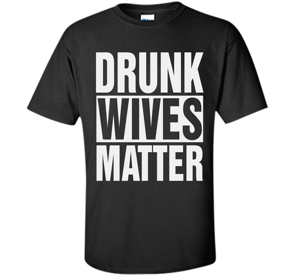 Wife T-shirt Drunk Wives Matter T-shirt Black