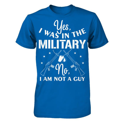 Yes, I Was In The Military. No, I Am Not A Guy T-shirt Gildan - Short Sleeve Tee Royal
