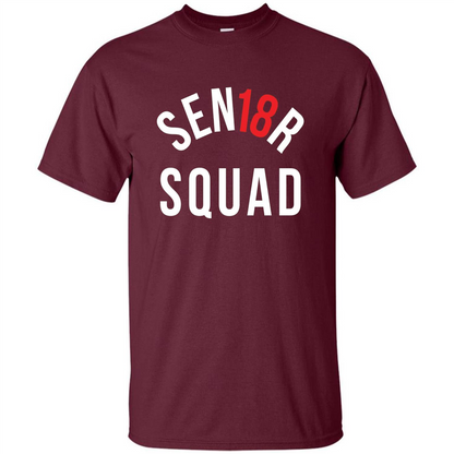 Sen18r Senior Squad Red Class of 2018 T-Shirt Maroon