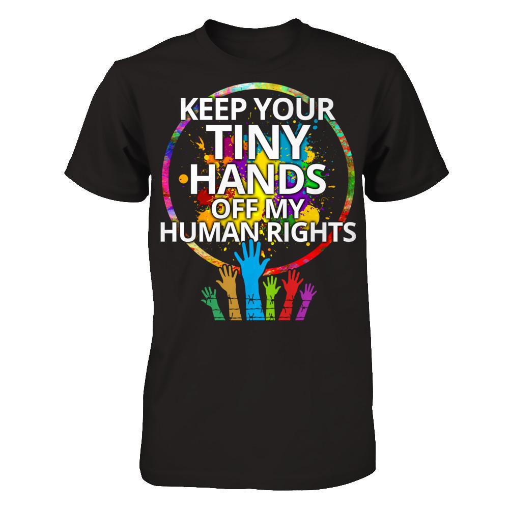 Keep Your Tiny Hands Off My Human Rights Gildan - Short Sleeve Tee Black