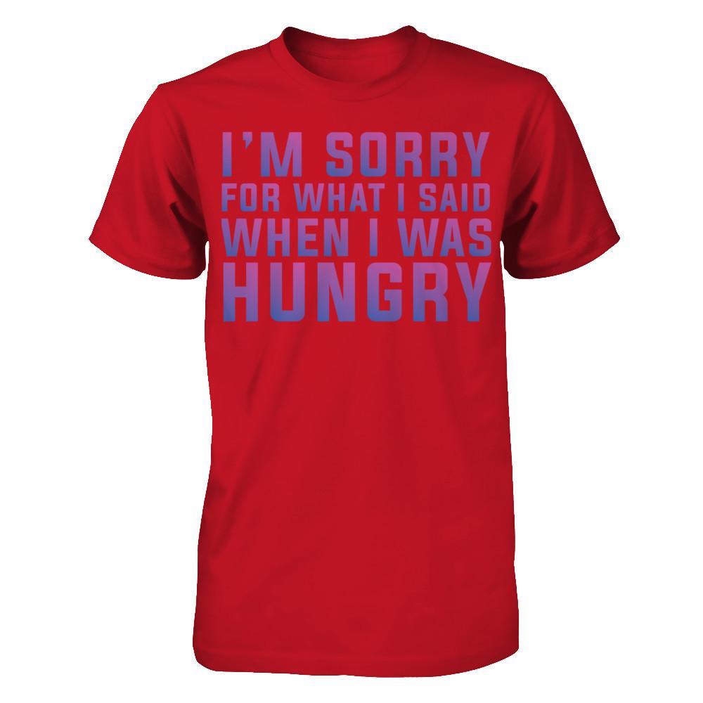 I'm Sorry For What I Said When I Was Hungry T-shirt Gildan - Short Sleeve Tee Red