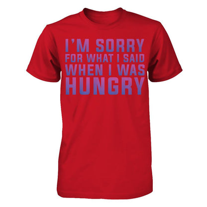 I'm Sorry For What I Said When I Was Hungry T-shirt Gildan - Short Sleeve Tee Red