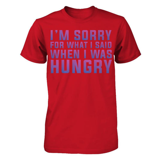 I'm Sorry For What I Said When I Was Hungry T-shirt Gildan - Short Sleeve Tee Red