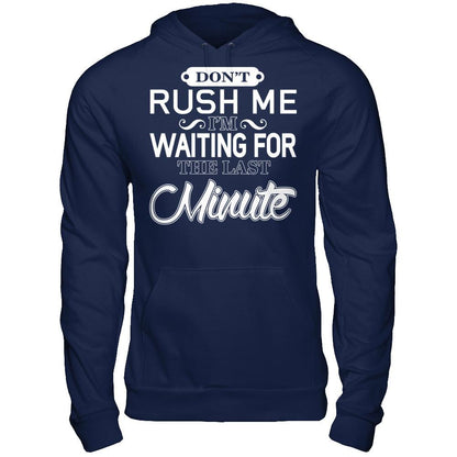 Don't Rush Me I'm Waiting For The Last Minute T-shirt Gildan - Pullover Hoodie Navy