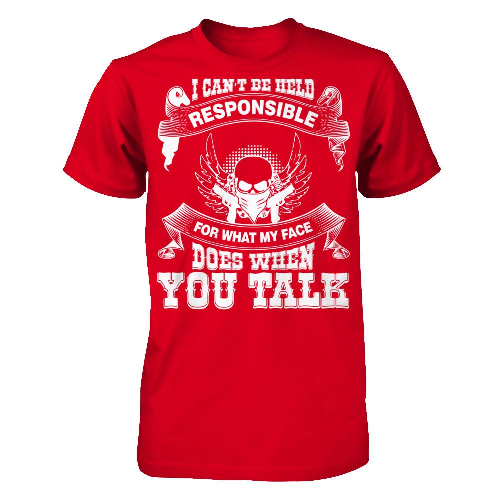 I Can't Be Held Responsible For What My Face Does When You Talk T-shirt Next Level - Unisex Fitted Tee Red