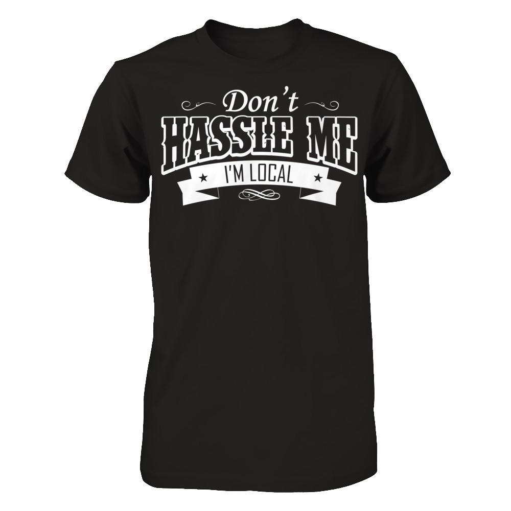 Don't Hassle Me I'm Local T-shirt Gildan - Short Sleeve Tee Black