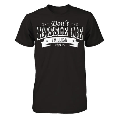 Don't Hassle Me I'm Local T-shirt Gildan - Short Sleeve Tee Black
