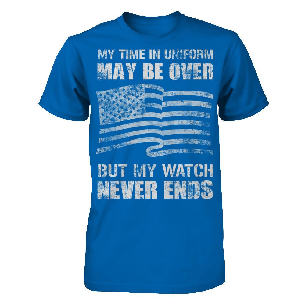 My Time In Uniform May Be Over, But My Watch Never Ends Gildan - Short Sleeve Tee Royal