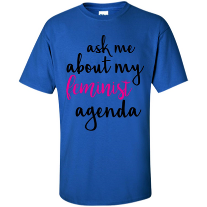 Ask Me About My Feminist Agenda T-Shirt Royal